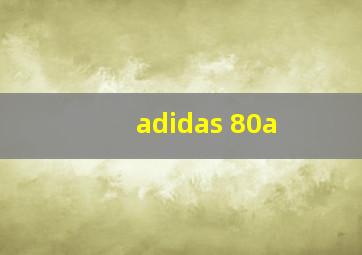 adidas 80a